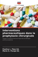 Interventions pharmaceutiques dans la prophylaxie chirurgicale: Impact clinique et économique de la thérapie antimicrobienne 6205899396 Book Cover