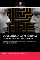 CONSCIÊNCIA DA ALTERIDADE NO ENCONTRO EDUCATIVO: UMA VISÃO FENOMENOLÓGICA DO PROFESSOR DE EDUCAÇÃO PRIMÁRIA 6202888792 Book Cover