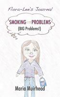 Smoking = Problems (Big Problems!): Flora-Lee's Journal 145020645X Book Cover