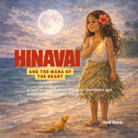 HINAVAI: AND THE MANA OF THE HEART (HINAVAI STORIES) B0GR558T9J Book Cover