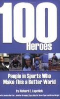 100 Heroes: People in Sports Who Make This a Better World 0977739902 Book Cover
