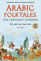Arabic Folktales for Language Learners: Traditional Stories in Arabic and English (Free Online Audio) 0804857105 Book Cover
