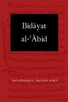 Bidayat Al-Abid: Commencement of the Worshiper 0692960570 Book Cover