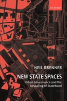 New State Spaces: Urban Governance and the Rescaling of Statehood 0199270066 Book Cover