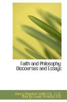 Faith and Philosophy: Discourses and Essays 1018982582 Book Cover
