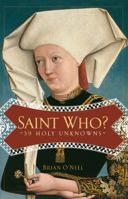 Saint Who?: 39 Holy Unknowns 1635824249 Book Cover
