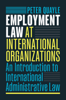 Employment Law at International Organizations: An Introduction to International Administrative Law 1108492304 Book Cover