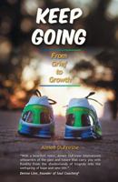 Keep Going: From Grief to Growth 0999851004 Book Cover