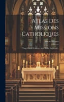 Atlas Des Missions Catholiques: Vingt Cartes Teintées, Avec Texte Explicatif... 0353781088 Book Cover