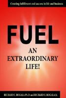 Fuel an Extraordinary Life! 1420811541 Book Cover