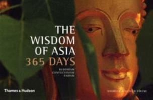 The Wisdom of Asia - 365 Days: Buddhism, Confucianism, Taoism (365 Days) 0500543453 Book Cover