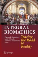 Integral Biomathics: Tracing the Road to Reality 3642281109 Book Cover
