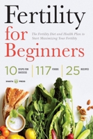 Fertility for Beginners: The Fertility Diet and Health Plan to Start Maximizing Your Fertility 1623153077 Book Cover