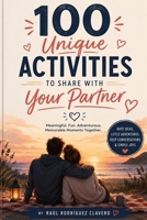 100 Unique Activities to Share with Your Partner (100 Little Books to Share) B0HG8GXQ8Q Book Cover