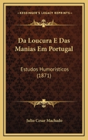 Da Loucura e das Manias em Portugal 151236178X Book Cover