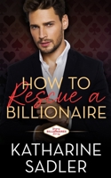 How to Rescue a Billionaire (Vegas Billionaires) B0DQ4LZFPC Book Cover