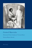 Genteel Mavericks: Professional Women Sculptors in Victorian Britain 303430756X Book Cover