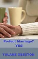 Perfect Marriage? YES! 1542808448 Book Cover