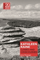 Kathleen Raine: Classics and Consciousness (Classical Receptions in Twentieth-Century Writing) 1350260541 Book Cover