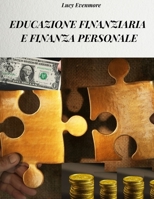EDUCAZIONE FINANZIARIA E FINANZA PERSONALE: I METODI E LE STRATEGIE PER ACCRESCERE IL PROPRIO PATRIMONIO E MIGLIORARE LA CONDIZIONE ECONOMICA PERSONALE (Italian Edition) B0F9XD93BV Book Cover