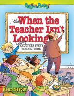 When The Teacher Isn't Looking: And Other Funny School Poems 0684031280 Book Cover