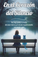 En el Corazón del Silencio: Un viaje poético a través del amor eterno y el vínculo inquebrantable con nuestro gato (Spanish Edition) B0DXBRDKGX Book Cover