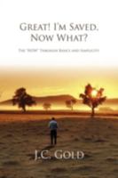 Great! I'm Saved, Now What? 1414108834 Book Cover