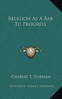 Religion As A Bar To Progress 1258981890 Book Cover