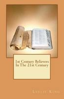 1st Century Believers In The 21st Century 1466383380 Book Cover