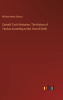 Cornelii Taciti Historiae. The History of Tacitus According to the Text of Orelli 3385380596 Book Cover