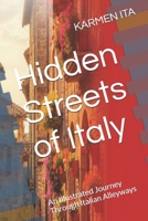 Hidden Streets of Italy: An Illustrated Journey Through Italian Alleyways B0G1X32XCD Book Cover