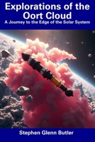 Explorations of the Oort Cloud: A Journey to the Edge of the Solar System B0F1JRJ3NM Book Cover