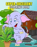 Super-Excellent Coloring Book: An Easy Educational Coloring Pages of Animals for Boys & Girls Ages 4-8 B08BDDP2RC Book Cover