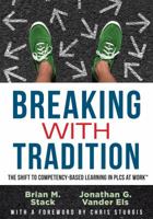 Breaking With Tradition: The Shift to Competency-Based Learning in PLCs at Work 1943874891 Book Cover