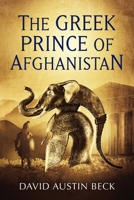 The Greek Prince of Afghanistan 1736184008 Book Cover