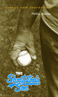 The Shortstop's Son: Essays and Journalism 1557284849 Book Cover