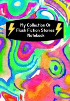 My Collection Of Flash Fiction Stories Notebook: Guided Prompts To Write Your Own Micro Fiction: Great Resource For English Literary Writing Classes For Middle/High School Students 1705921655 Book Cover