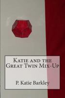 Katie and the Great Twin Mix-Up 1482094436 Book Cover