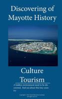 Discovering of Mayotte, History, culture and tourism in Mayotte: A hidden environment need to be discovered, find out about this small country 1522770194 Book Cover