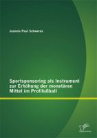 Sportsponsoring als Instrument zur Erhöhung der monetären Mittel im Profifußball 3842871821 Book Cover