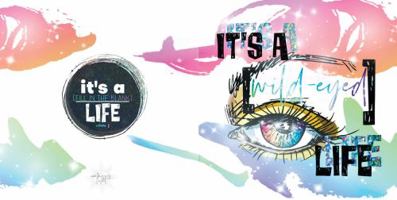 It's a [Wild-Eyed] Life 1958733008 Book Cover