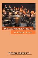Reconciliation: A Half Life 1432741799 Book Cover