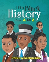 I Am Black History from A-Z 0578992221 Book Cover