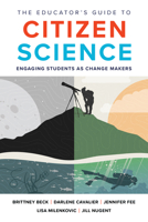 The Educator's Guide to Citizen Science: Engaging Students as Change-Makers B0HFQQDFS2 Book Cover