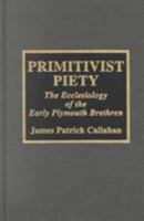 Primitivist Piety: The Ecclesiology of the Early Plymouth Brethren Volume 12 0810831260 Book Cover