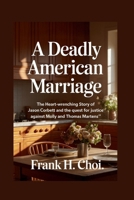 A Deadly American Marriage: The Heart-Wrenching Story of Jason Corbett and the Quest for Justice Against Molly and Thomas Martens B0F6NNZ9JD Book Cover