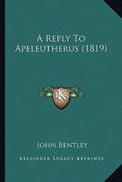 A Reply To Apeleutherus 1120127726 Book Cover