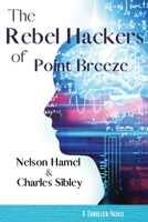 The Rebel Hackers of Point Breeze 1733028978 Book Cover