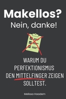 „Makellos? Nein, danke!“ Warum du Perfektionismus den Mittelfinger zeigen solltest.: Ein satirischer Ratgeber für alle, die keine Lust mehr auf ... sondern einfach leben wollen (German Edition) B0DW91GF8D Book Cover