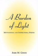 A Burden of Light: Motivational and Inspirational Poetry 0533158001 Book Cover